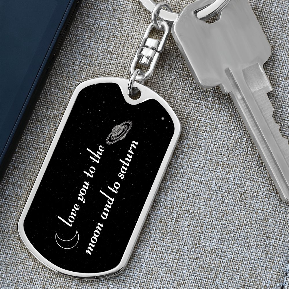 Love You To he Moon and to Saturn Dog ag Key Chain