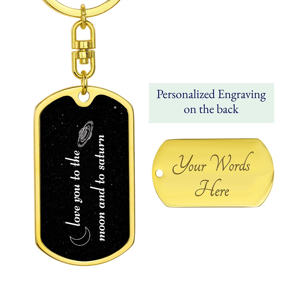 Love You To he Moon and to Saturn Dog ag Key Chain
