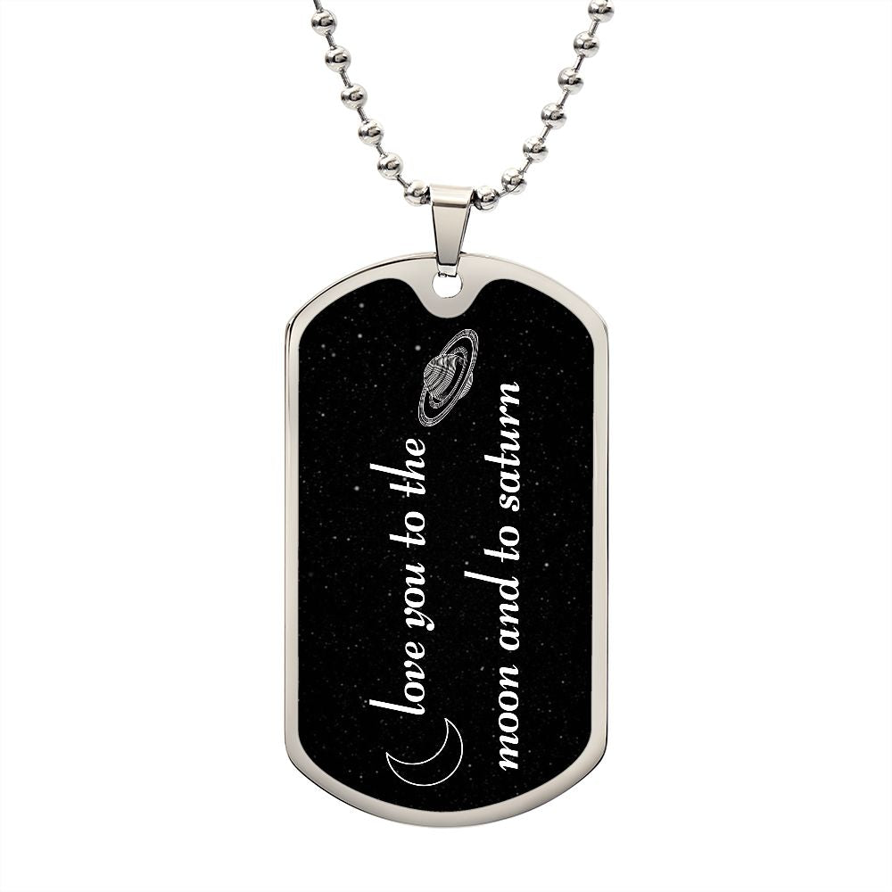 Love You To The Moon And To Saturn Dog Tag Necklace