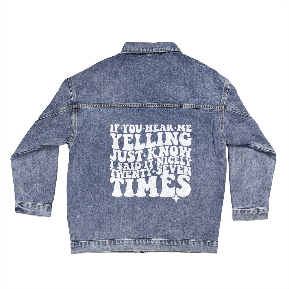If You Hear Me Yelling Oversized Women's DTG Denim Jacket,