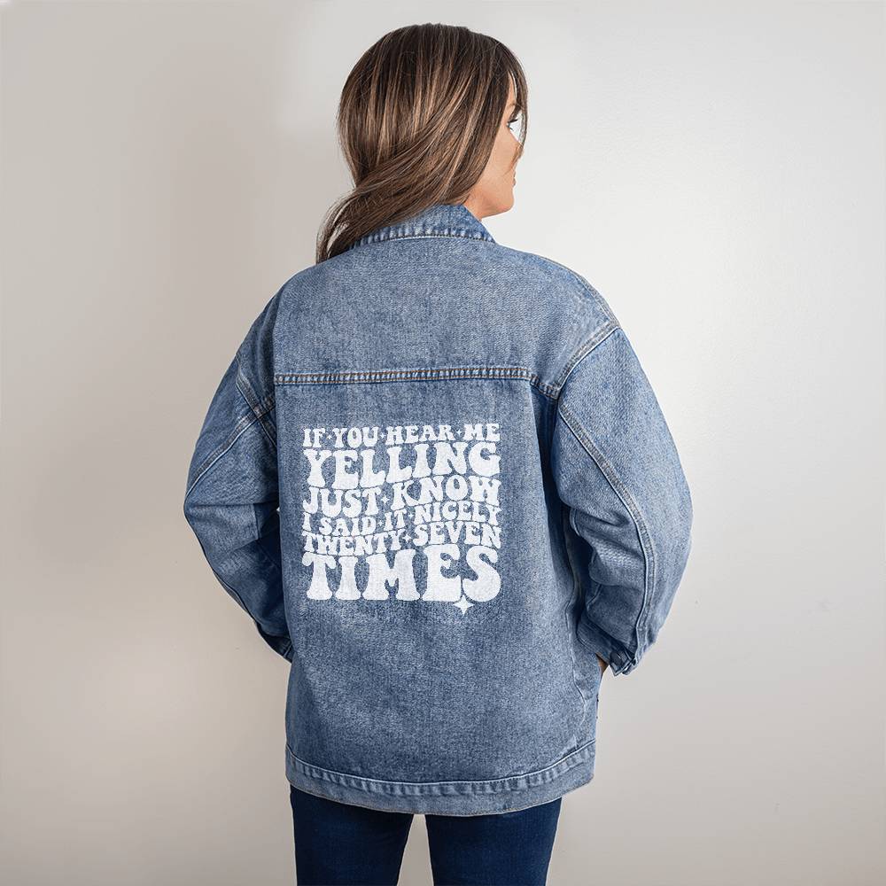 If You Hear Me Yelling Oversized Women's DTG Denim Jacket,
