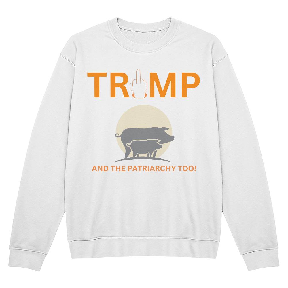 FU Trump & The Patriarchy Too Bella + Canvas 3945 Unisex Crewneck
