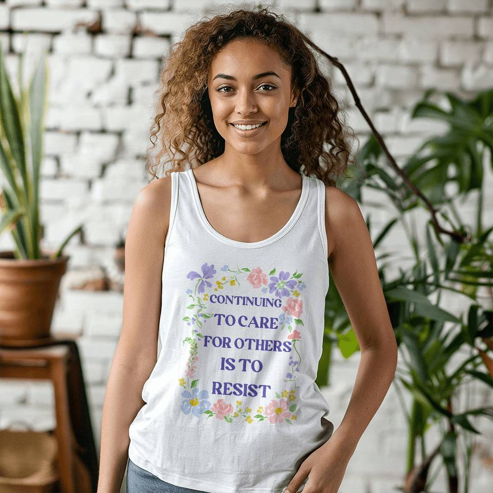 Continuing To Care For Others Is To Resist, Resistance, Bella + Canvas Unisex Jersey Tank