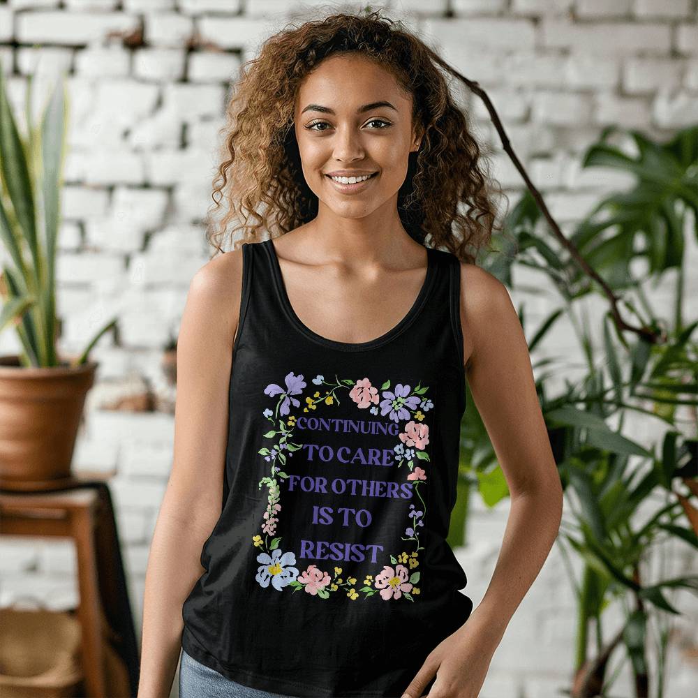 Continuing To Care For Others Is To Resist, Resistance, Bella + Canvas Unisex Jersey Tank