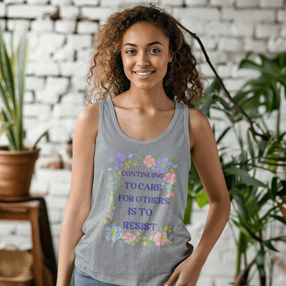 Continuing To Care For Others Is To Resist, Resistance, Bella + Canvas Unisex Jersey Tank