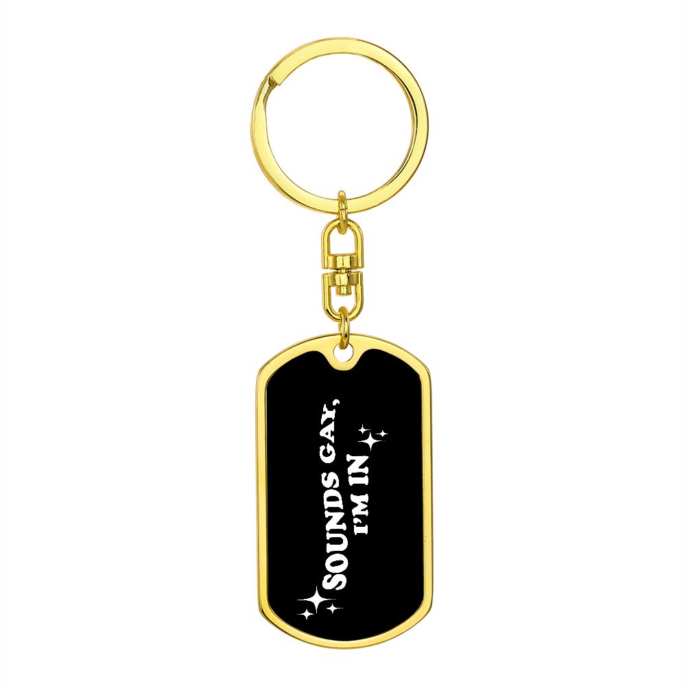 Sounds Gay I'm In, Dog Tag Keychain