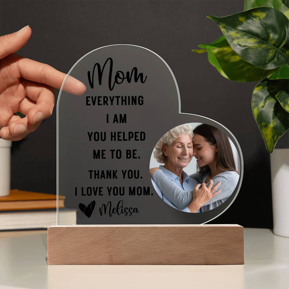 Mom Everything I am LED Lighted Heart Plaque