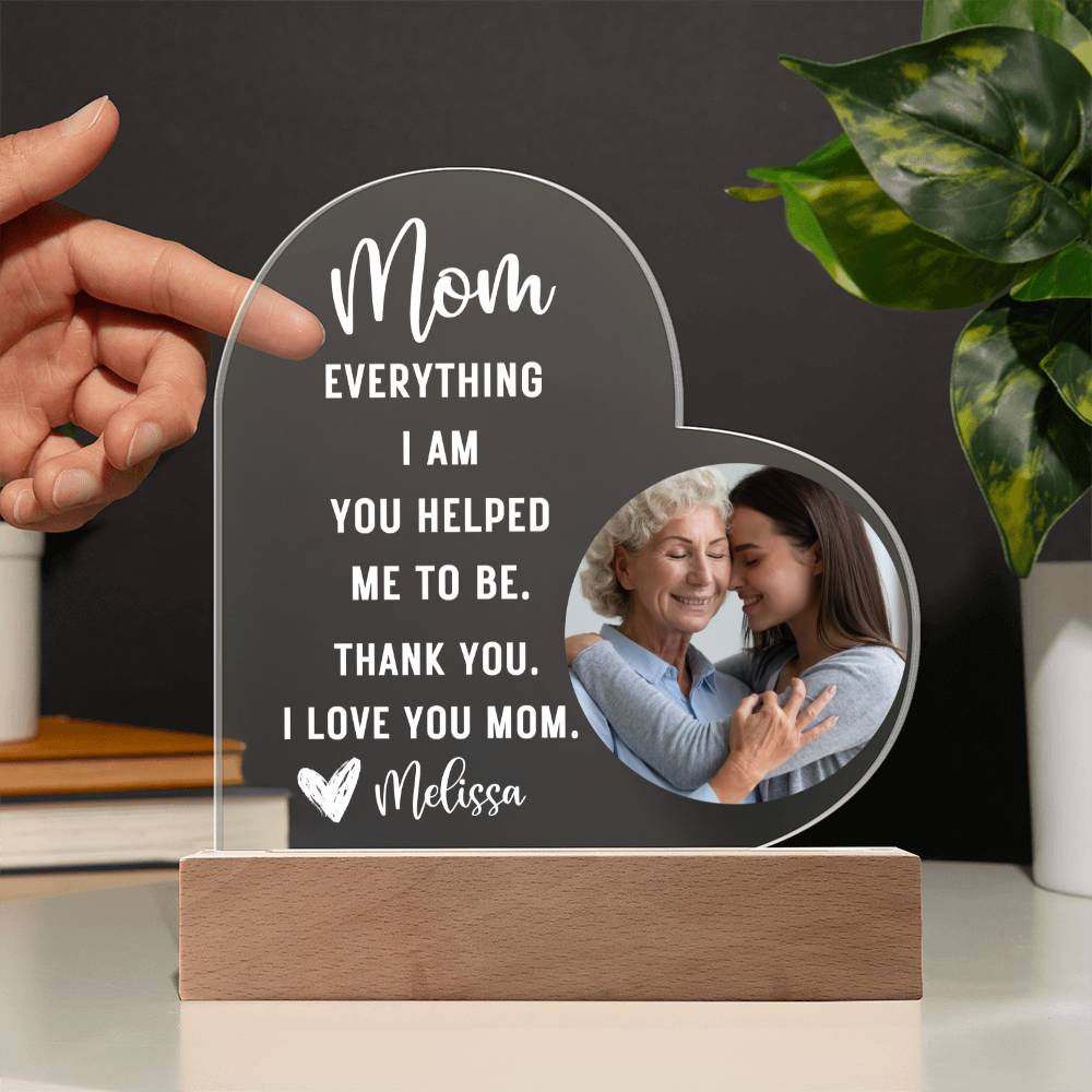 Mom Everything I am LED Lighted Heart Plaque