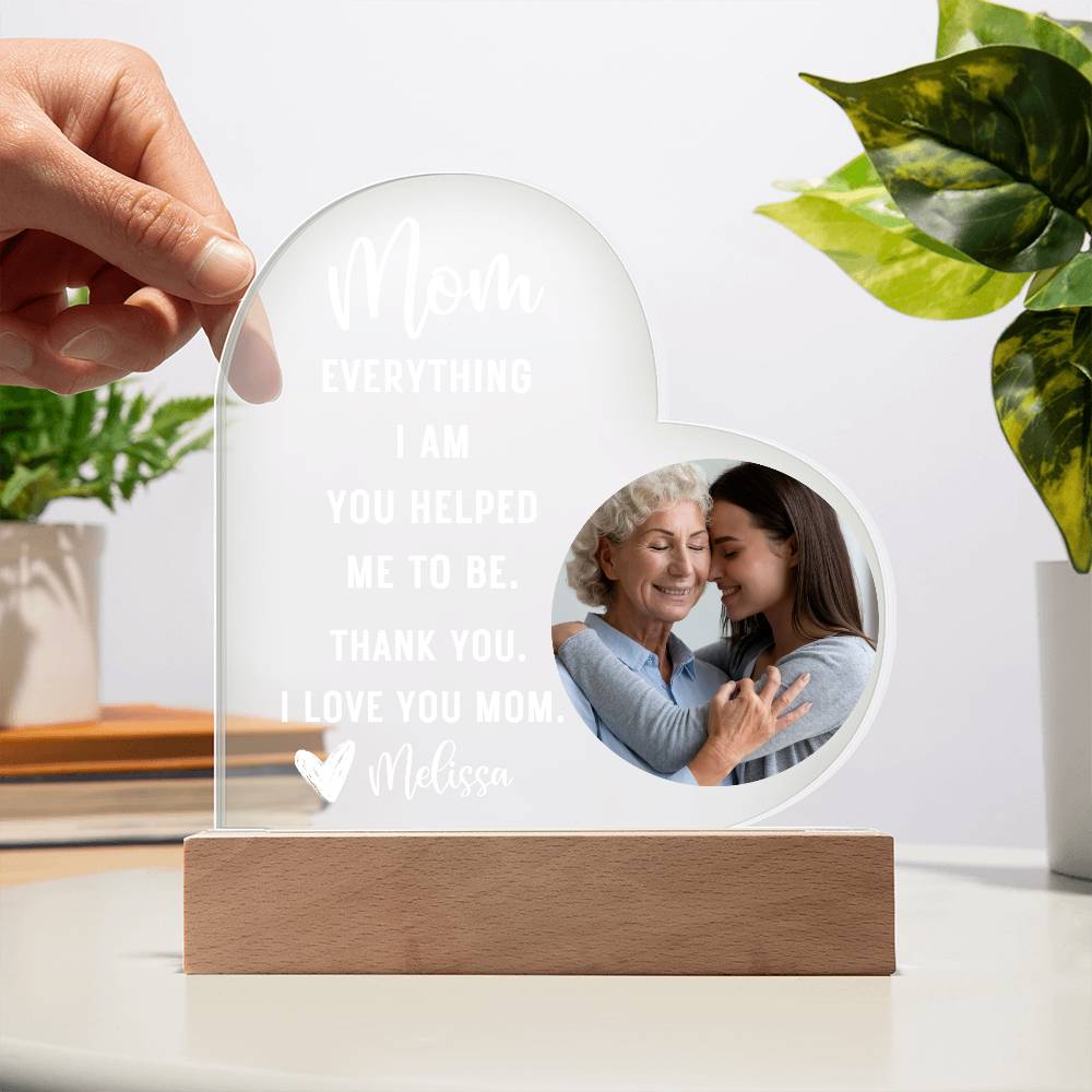 Mom Everything I am LED Lighted Heart Plaque