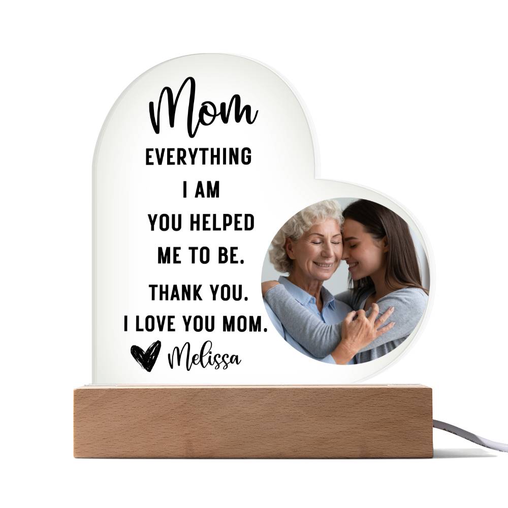 Mom Everything I am LED Lighted Heart Plaque