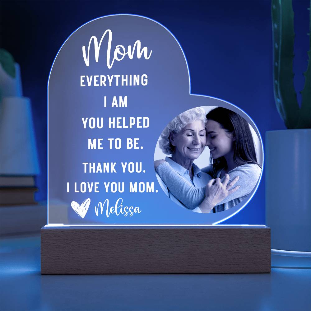 Mom Everything I am LED Lighted Heart Plaque