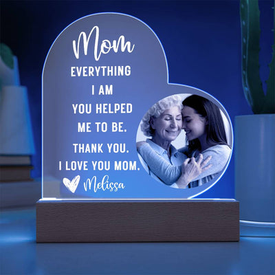 Mom Everything I am LED Lighted Heart Plaque