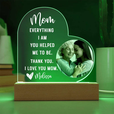 Mom Everything I am LED Lighted Heart Plaque