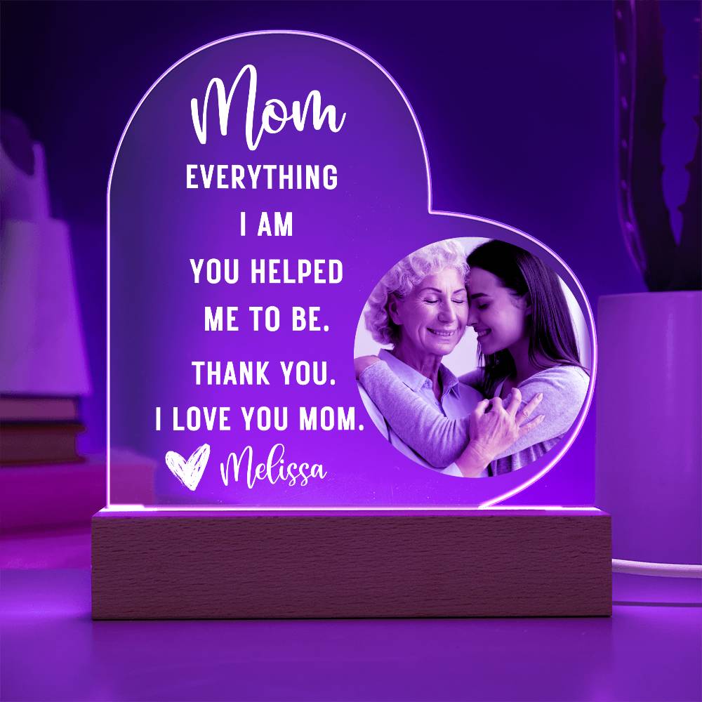 Mom Everything I am LED Lighted Heart Plaque