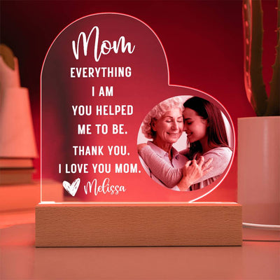 Mom Everything I am LED Lighted Heart Plaque