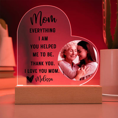 Mom Everything I am LED Lighted Heart Plaque