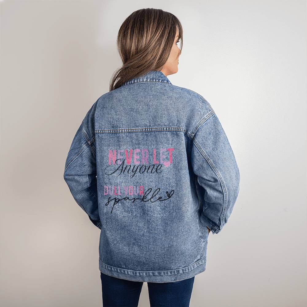 Never Let Anyone Dull Your Sparkle Oversized Women's DTG Denim Jacket