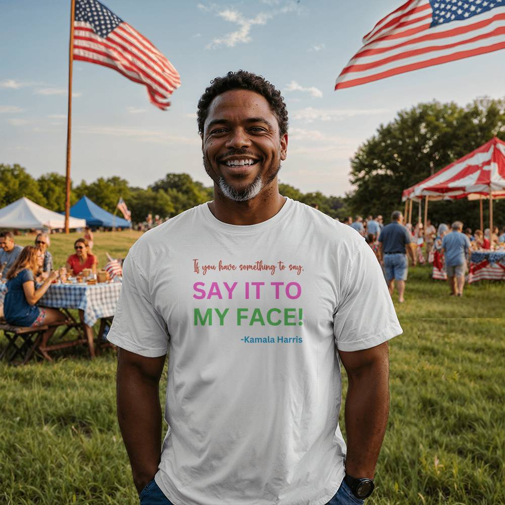 Say It to My Face Harris Election  Bella + Canvas Jersey Tee