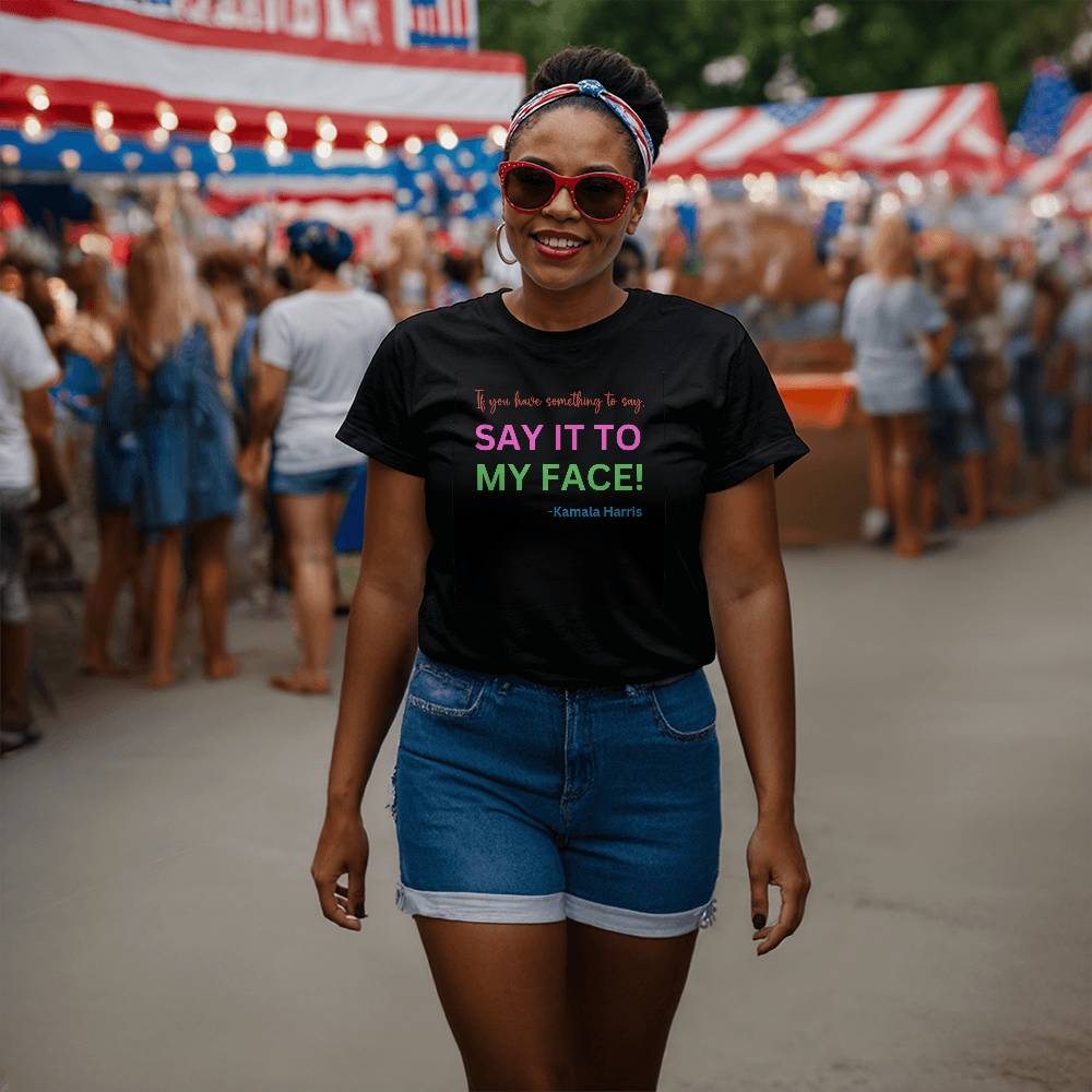 Say It to My Face Harris Election  Bella + Canvas Jersey Tee