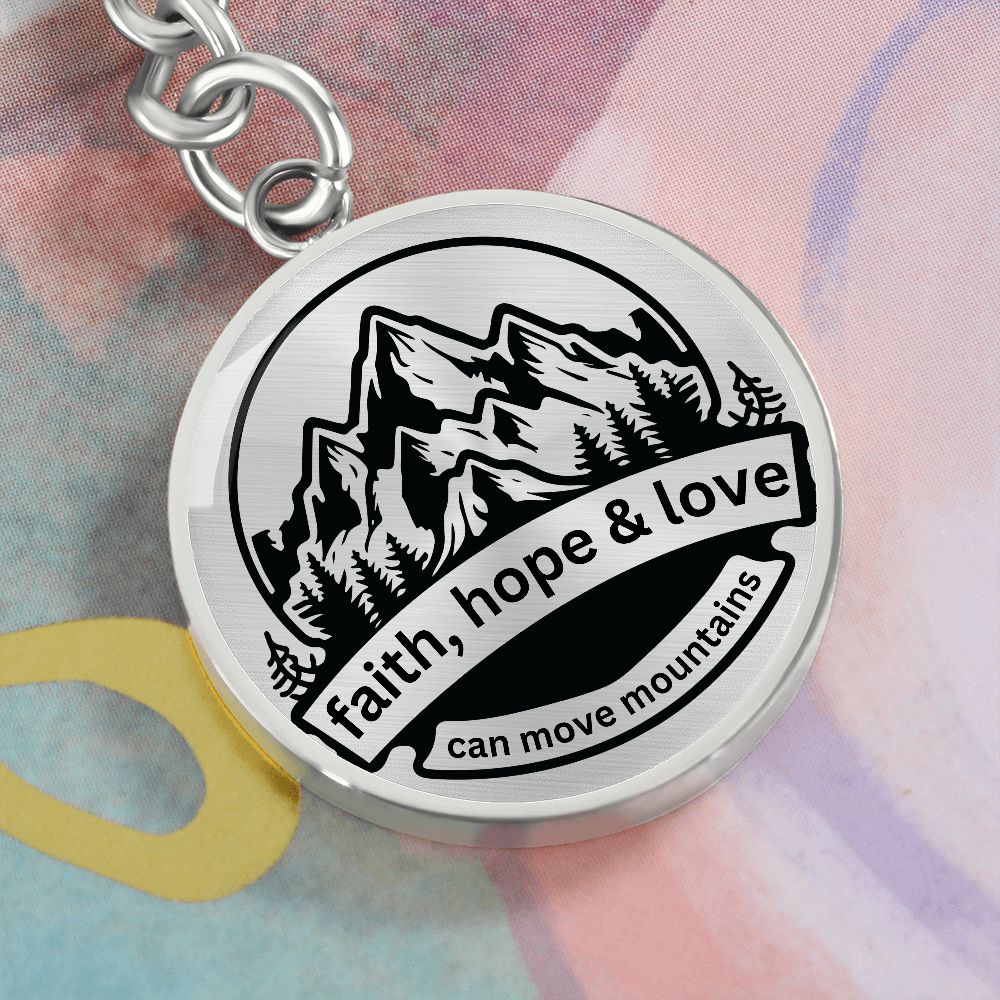 Faith Hope Love Can Move Mountains