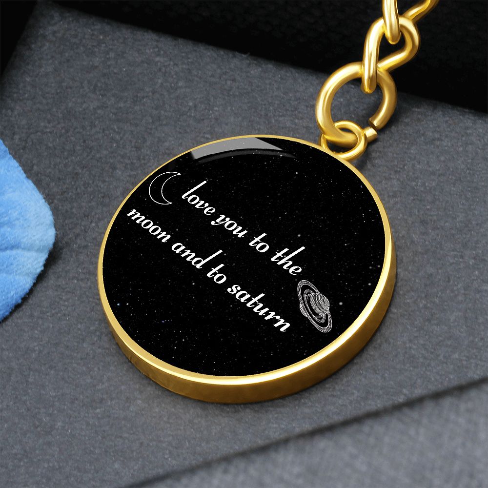 Love You To The Moon And To Saturn Keychain