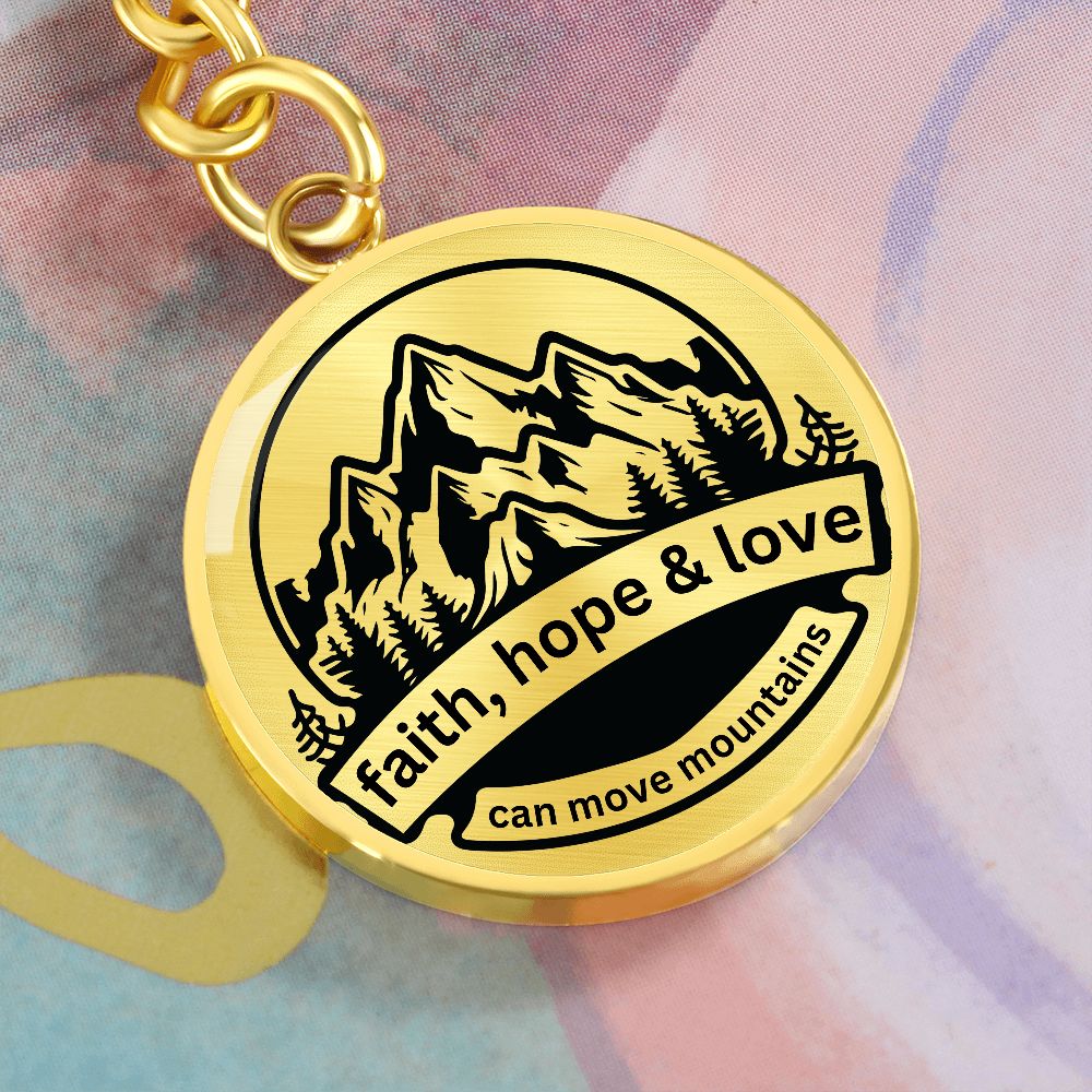 Faith Hope Love Can Move Mountains